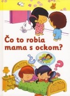 Čo to robia mama s ockom? - cena, porovnanie