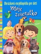 Obrázková encyklopédia pre deti – Moje zvieratko - cena, porovnanie