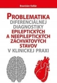 Problematika diferenciálnej diagnostiky epileptických a neepileptických záchvatových stavov v klinickej praxi