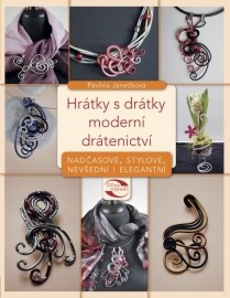 Hrátky s drátky - moderní drátenictví