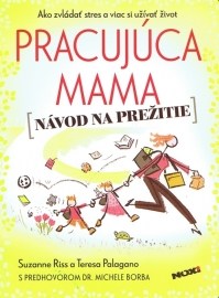 Pracujúca mama - Návod na prežitie