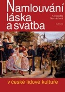 Namlouvání, láska a svatba v české lidové kultuře - cena, porovnanie