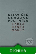 Ustavičné senzace poutníka Karla Hynka Máchy - cena, porovnanie