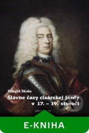 Slávne časy cisárskej jazdy v 17. - 19. storočí