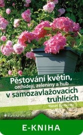 Pěstování květin, orchidejí, zeleniny a hub v samozavlažovacích truhlících