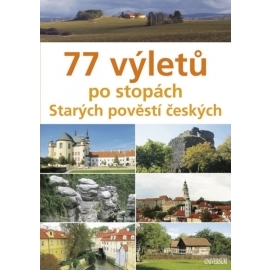 77 výletů po stopách Starých pověstí českých