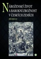 Náboženský život a barokní zbožnost v českých zemích - cena, porovnanie