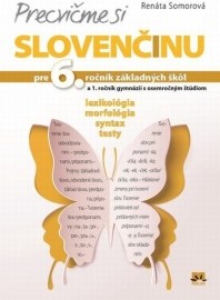 Precvičme si slovenčinu pre 6. ročník základných škôl a 1. ročník gymnázií s osemročným štúdiom