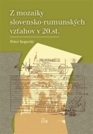 Z mozaiky slovensko-rumunských vzťahov v 20. storočí - cena, porovnanie