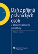 Daň z příjmů právnických osob v kontextu aktuální judikatury - cena, porovnanie