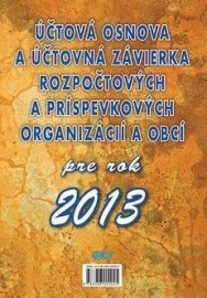 Účtová osnova a účtovna závierka rozpočtových a príspevkových organizácií a obcí pre rok 2013