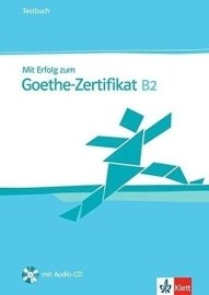 Mit Erfolg zum Goethe-Zertifikat B2 - testy vr. CD ku certifikátu B2