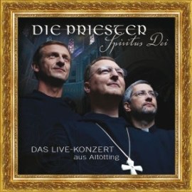 Die Priester - Spiritus Dei - Das Live-Konzert aus Altötting