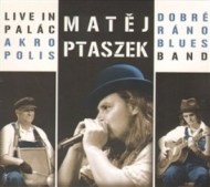 Matěj Ptaszek a Dobré Ráno Blues Band - Live in Palác Akropolis - cena, porovnanie