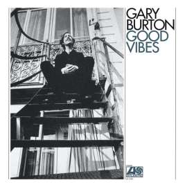 Gary Burton - Good Vibes 2013 Remastered