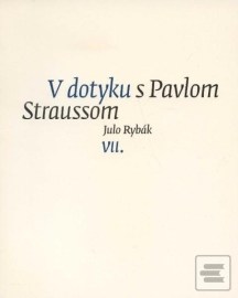 V dotyku s Pavlom Straussom VII.