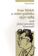 Ivan Málek a vědní politika 1952-1989 - cena, porovnanie