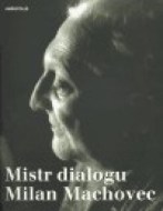 Mistr dialogu Milan Machovec - cena, porovnanie