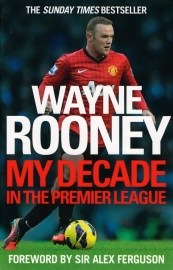 Wayne Rooney: My Decade in the Premier League
