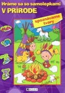 Hráme sa so samolepkami: V prírode (tvary) - cena, porovnanie