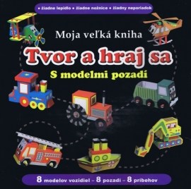 Tvor a hraj sa - Moja veľká kniha s modelmi pozadí