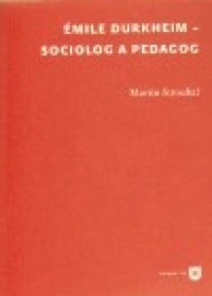 Émile Durkheim - sociolog a pedagog