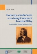 Hodnoty a hodnocení v sociologii Inocence Arnošta Bláhy - cena, porovnanie