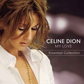 Celine Dion - My Love- Essential Collection