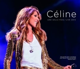 Celine Dion - Une Seule Fois - Live 2013