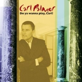 Carl Palmer - Do Ya Wanna Play, Carl?