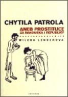 Chytila patrola...aneb prostituce za Rakouska i republiky - cena, porovnanie