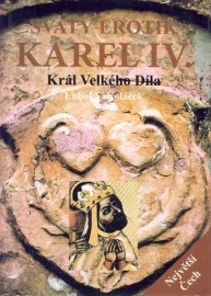 Svatý erotik Karel IV. - Král Velkého Díla