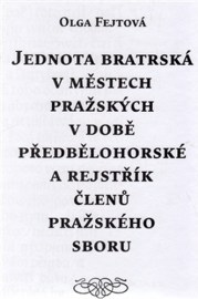 Jednota bratrská v městech pražských v době předbělohorské a rejstřík členů pražského sboru