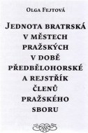 Jednota bratrská v městech pražských v době předbělohorské a rejstřík členů pražského sboru - cena, porovnanie