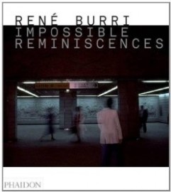 Rene Burri Impossible Reminiscences