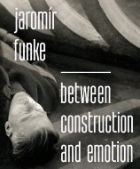 Jaromír Funke - Between Construction and Emotion - cena, porovnanie
