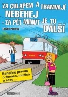 Za chlapem a tramvají neběhej - za pět minut je tu - cena, porovnanie