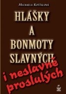 Hlášky a bonmoty slavných i neslavně proslulých - cena, porovnanie