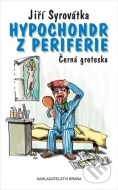 Hypochondr z periferie - Černá groteska - cena, porovnanie