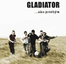 Gladiator - ... ako predtým