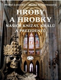 Hroby a hrobky našich knížat, králů a prezidentů