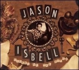 Jason Isbell - Sirens Of The Ditch