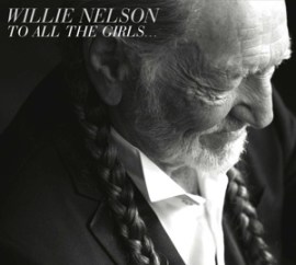 Willie Nelson - To All The Girls...