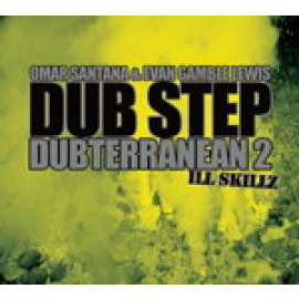 Omar Santana, Evan Gamble Lewis - Dub Step Dubterranean 2 - Ill Skillz