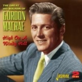 Gordon MacRae - High On A Windy Hill