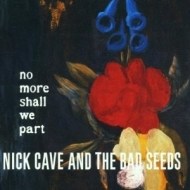 Nick Cave & the Bad Seeds - No More Shall We Part - cena, porovnanie