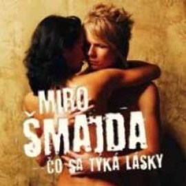 Miro Šmajda - Čo sa týka lásky