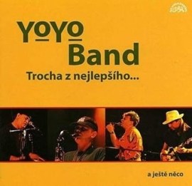 Yo Yo Band - Trocha z nejlepšího ... a ještě něco