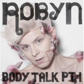 Robyn - Body Talk PT1