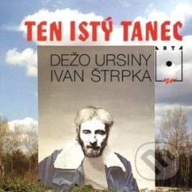 Dežo Ursiny - Ten Istý Tanec